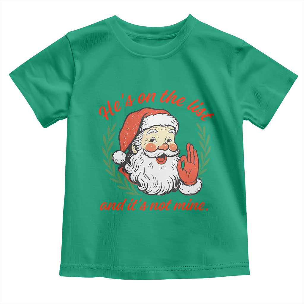 Funny Santa He is On the List Christmas Toddler T Shirt Sassy Retro Holiday Humor TS02 Irish Green Print Your Wear