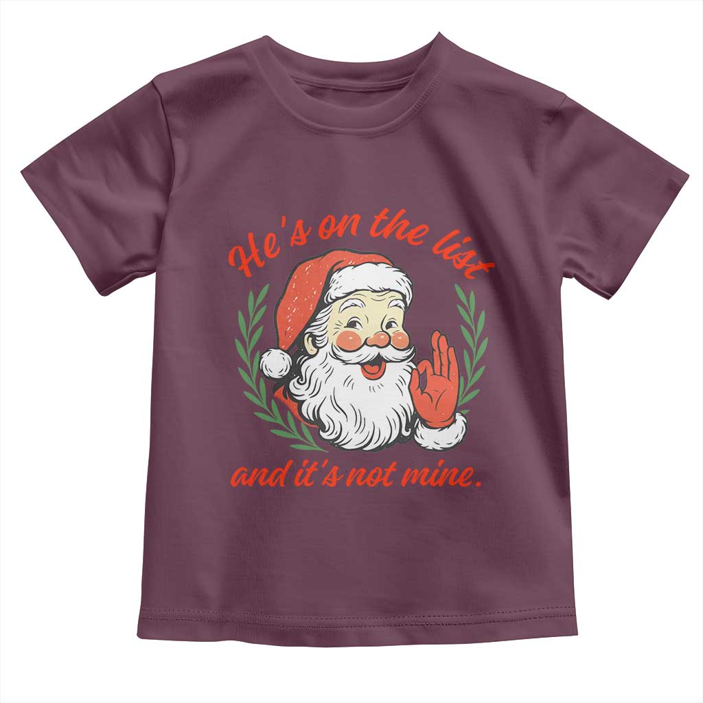 Funny Santa He is On the List Christmas Toddler T Shirt Sassy Retro Holiday Humor TS02 Maroon Print Your Wear