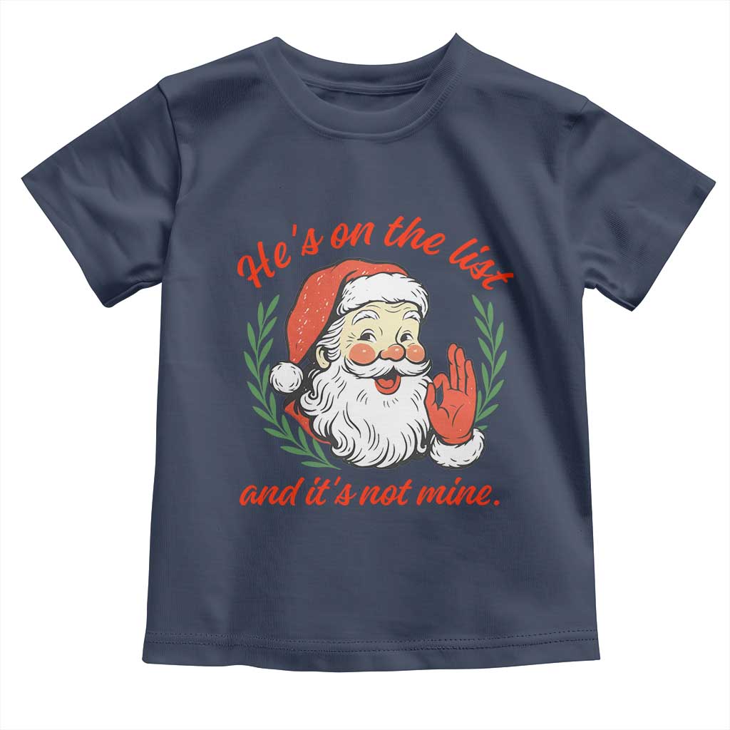 Funny Santa He is On the List Christmas Toddler T Shirt Sassy Retro Holiday Humor TS02 Navy Print Your Wear