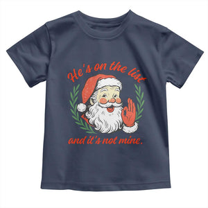 Funny Santa He is On the List Christmas Toddler T Shirt Sassy Retro Holiday Humor TS02 Navy Print Your Wear