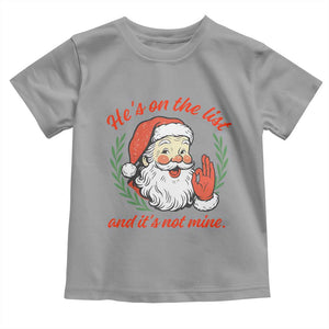 Funny Santa He is On the List Christmas Toddler T Shirt Sassy Retro Holiday Humor TS02 Sport Gray Print Your Wear