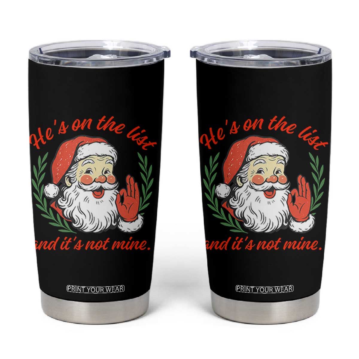 Funny Santa He is On the List Christmas Tumbler Cup Sassy Retro Holiday Humor TS02 Black Print Your Wear