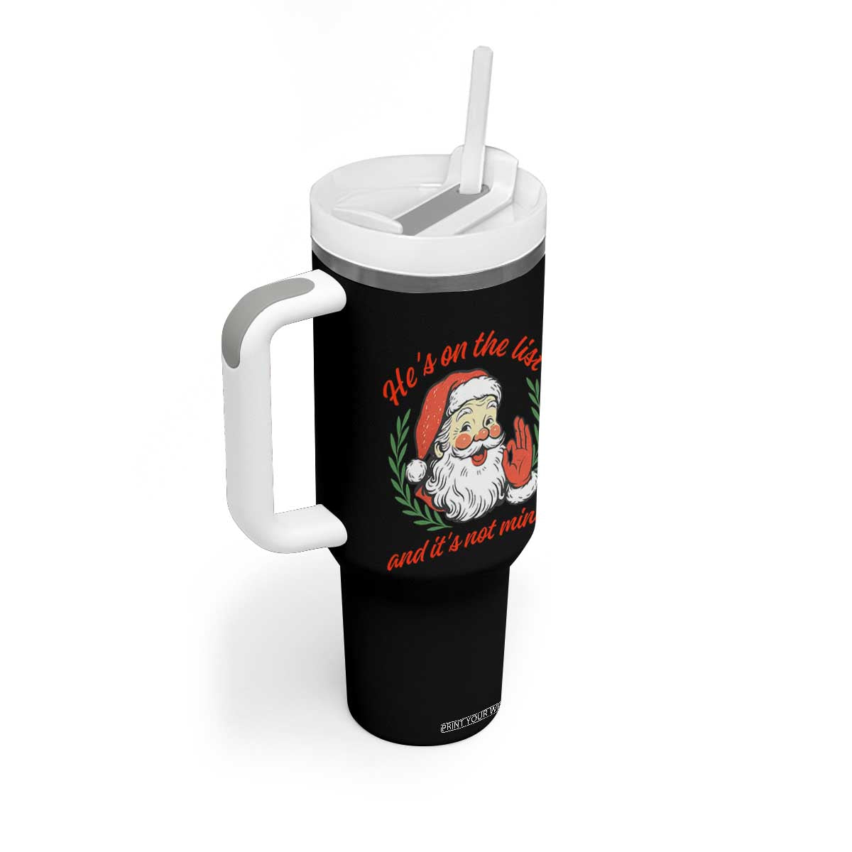 Funny Santa He is On the List Christmas Tumbler With Handle Sassy Retro Holiday Humor TS02 Print Your Wear