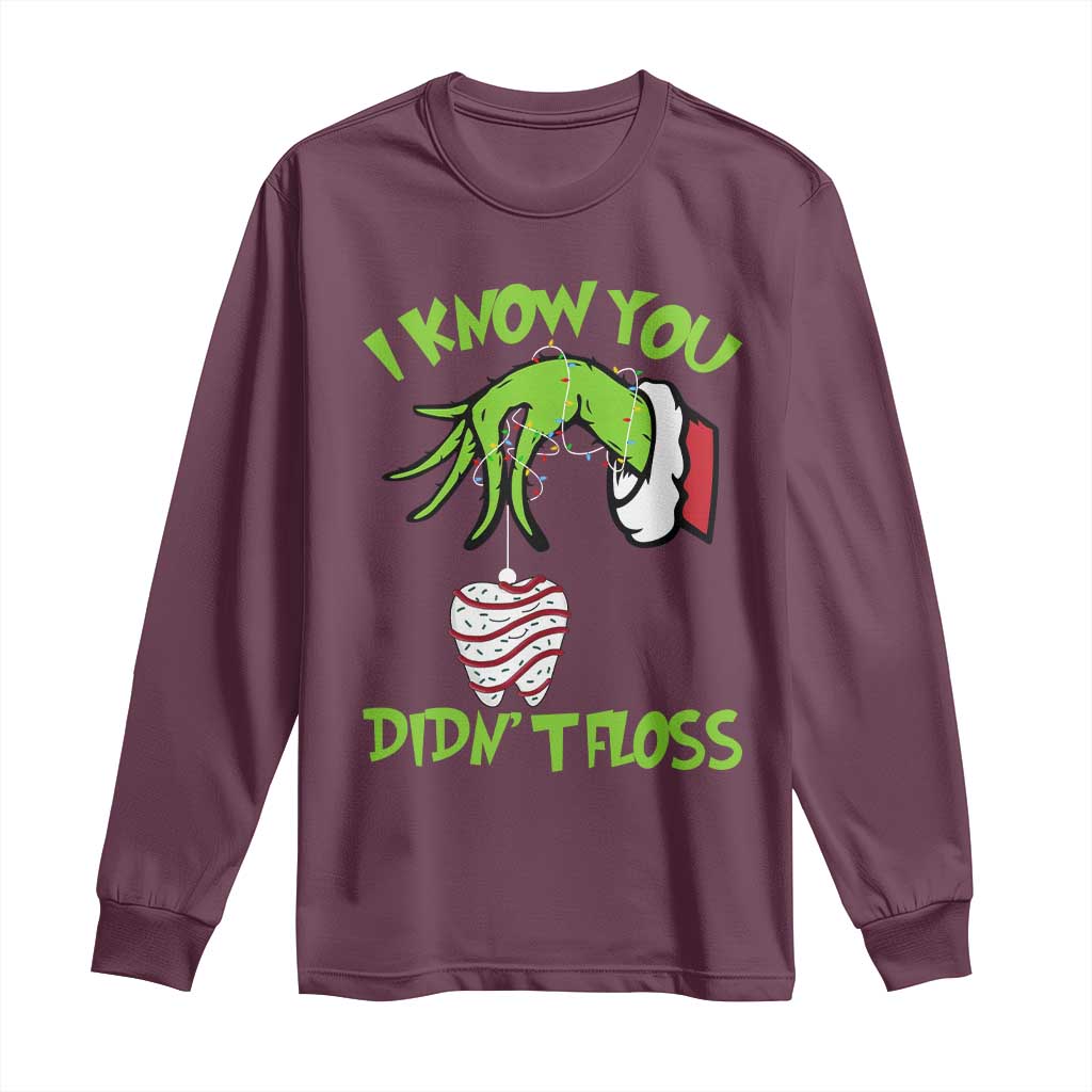 Funny Dental Christmas Long Sleeve Shirt I Know You Didnt Floss Dentist Holiday Humor TS02 Maroon Print Your Wear