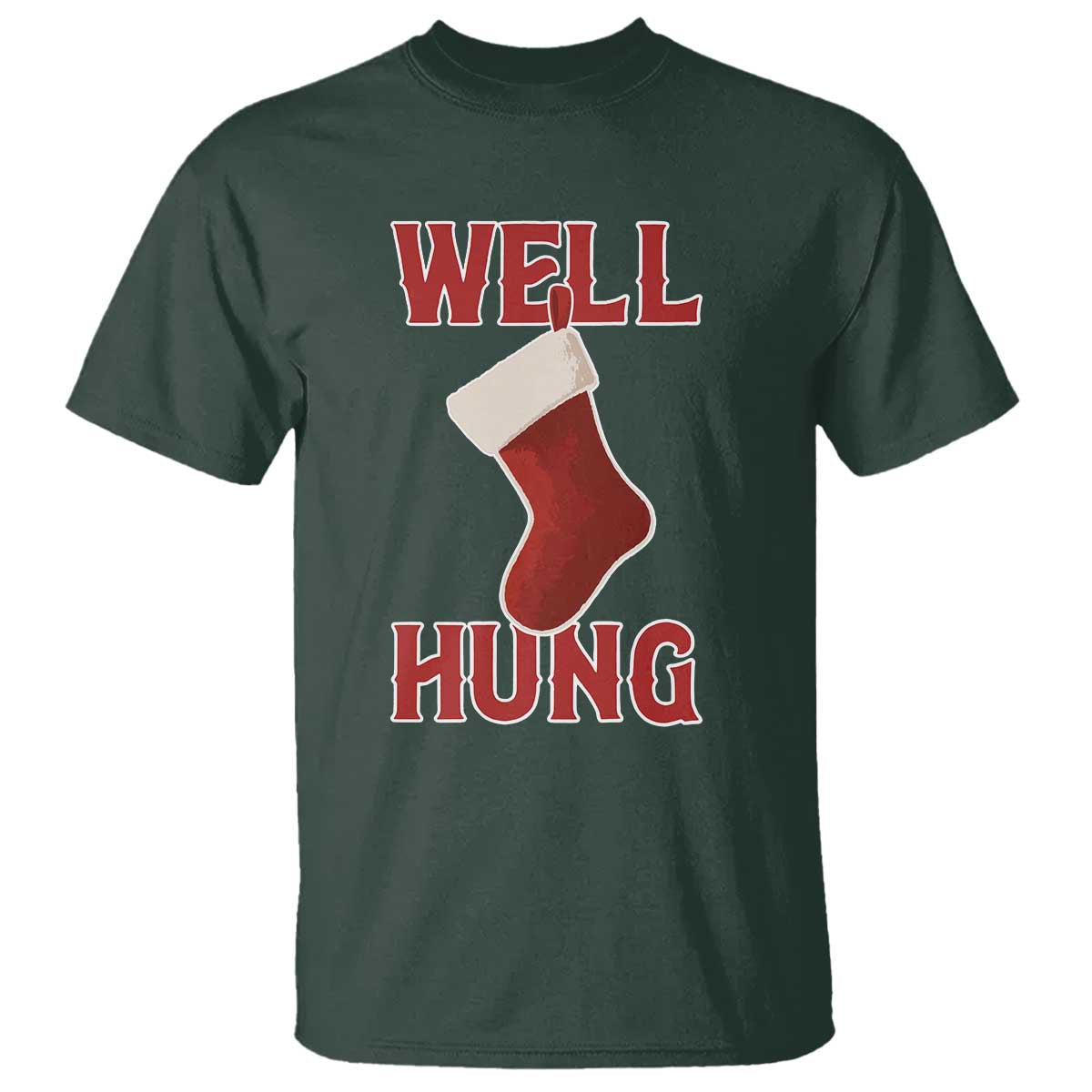 Funny Christmas Stocking T Shirt Well Hung Naughty Holiday Inappropriate Humor TS02 Dark Forest Green Print Your Wear