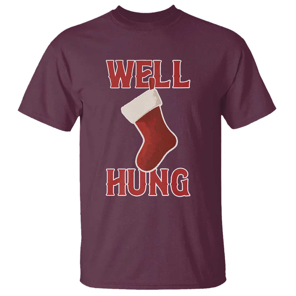 Funny Christmas Stocking T Shirt Well Hung Naughty Holiday Inappropriate Humor TS02 Maroon Print Your Wear
