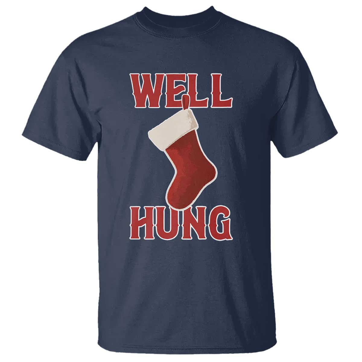 Funny Christmas Stocking T Shirt Well Hung Naughty Holiday Inappropriate Humor TS02 Navy Print Your Wear