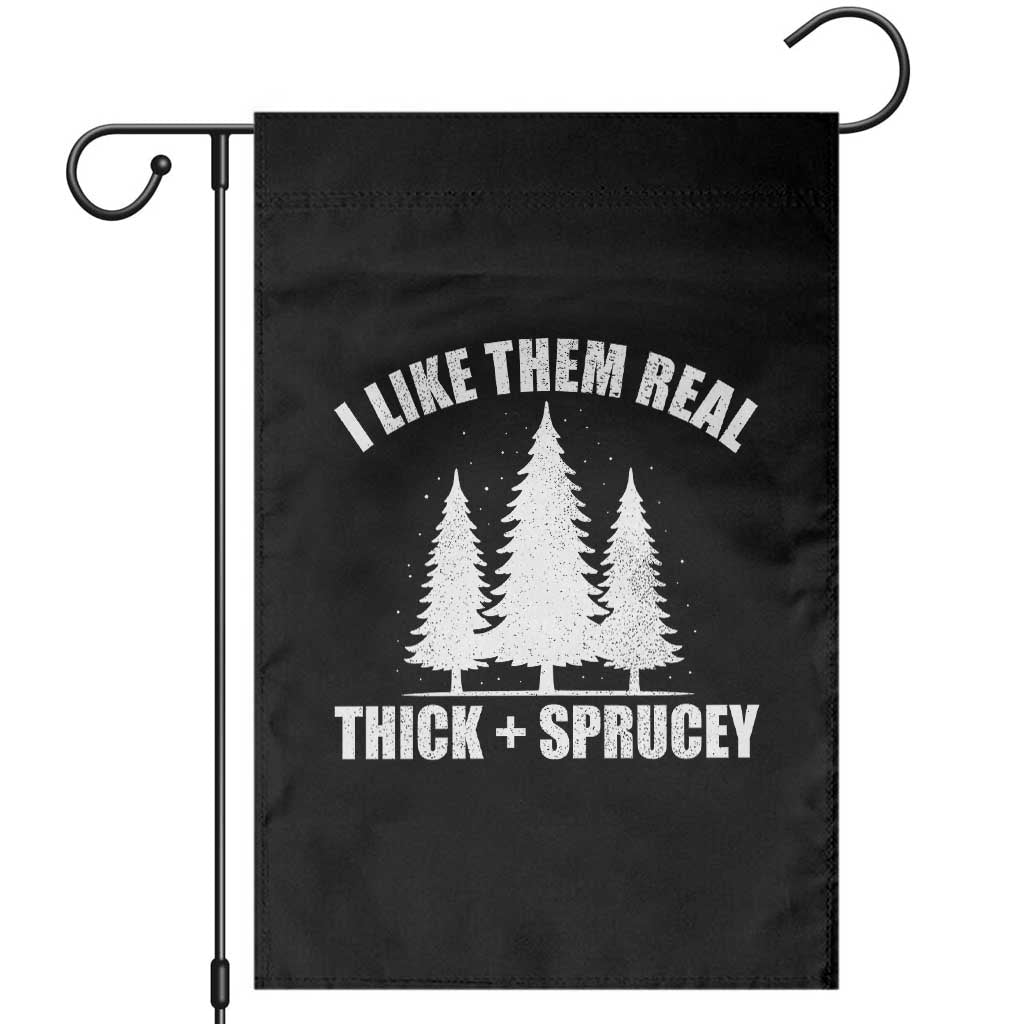 Funny Christmas Tree Garden Flag I Like Them Real Thick and Sprucey Holiday Trees Pun TS02 Black Print Your Wear
