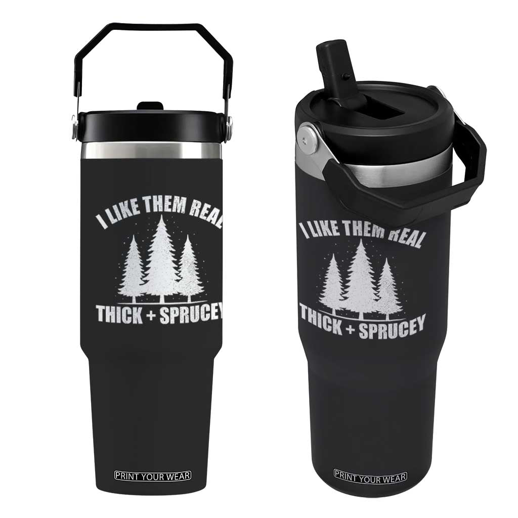 Funny Christmas Tree Flip Straw Tumbler I Like Them Real Thick and Sprucey Holiday Trees Pun TS02 One Size: 30 oz Black Print Your Wear