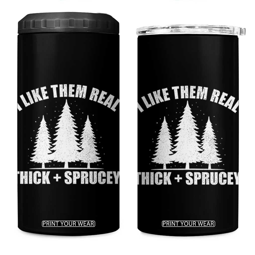 Funny Christmas Tree 4 in 1 Can Cooler Tumbler I Like Them Real Thick and Sprucey Holiday Trees Pun TS02 One Size: 16 oz Black Print Your Wear