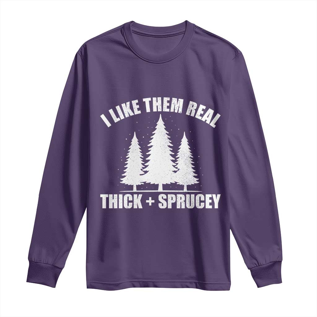 Funny Christmas Tree Long Sleeve Shirt I Like Them Real Thick and Sprucey Holiday Trees Pun TS02 Purple Print Your Wear
