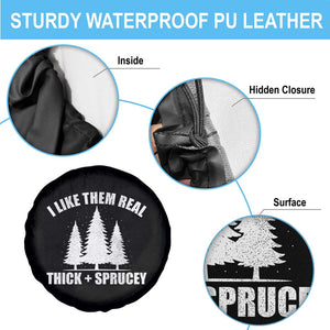 Funny Christmas Tree Spare Tire Cover I Like Them Real Thick and Sprucey Holiday Trees Pun TS02 Print Your Wear