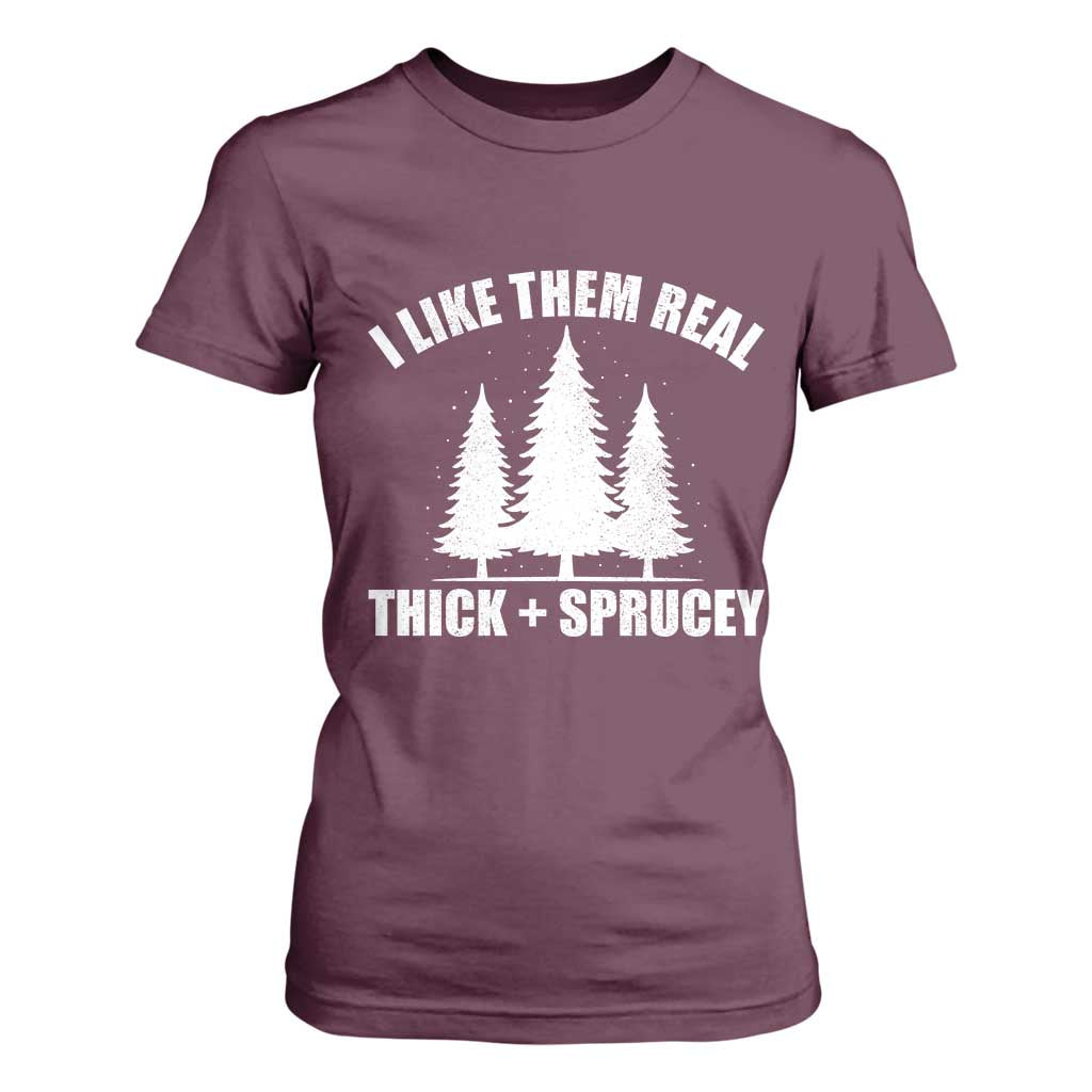 Funny Christmas Tree T Shirt For Women I Like Them Real Thick and Sprucey Holiday Trees Pun TS02 Maroon Print Your Wear