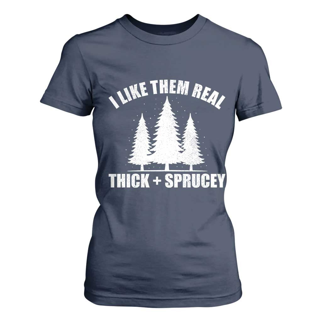 Funny Christmas Tree T Shirt For Women I Like Them Real Thick and Sprucey Holiday Trees Pun TS02 Navy Print Your Wear
