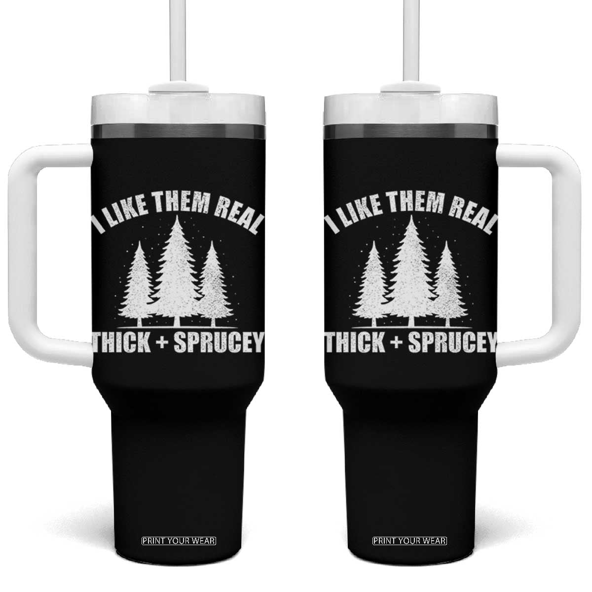 Funny Christmas Tree Tumbler With Handle I Like Them Real Thick and Sprucey Holiday Trees Pun TS02 One Size: 40 oz Black Print Your Wear