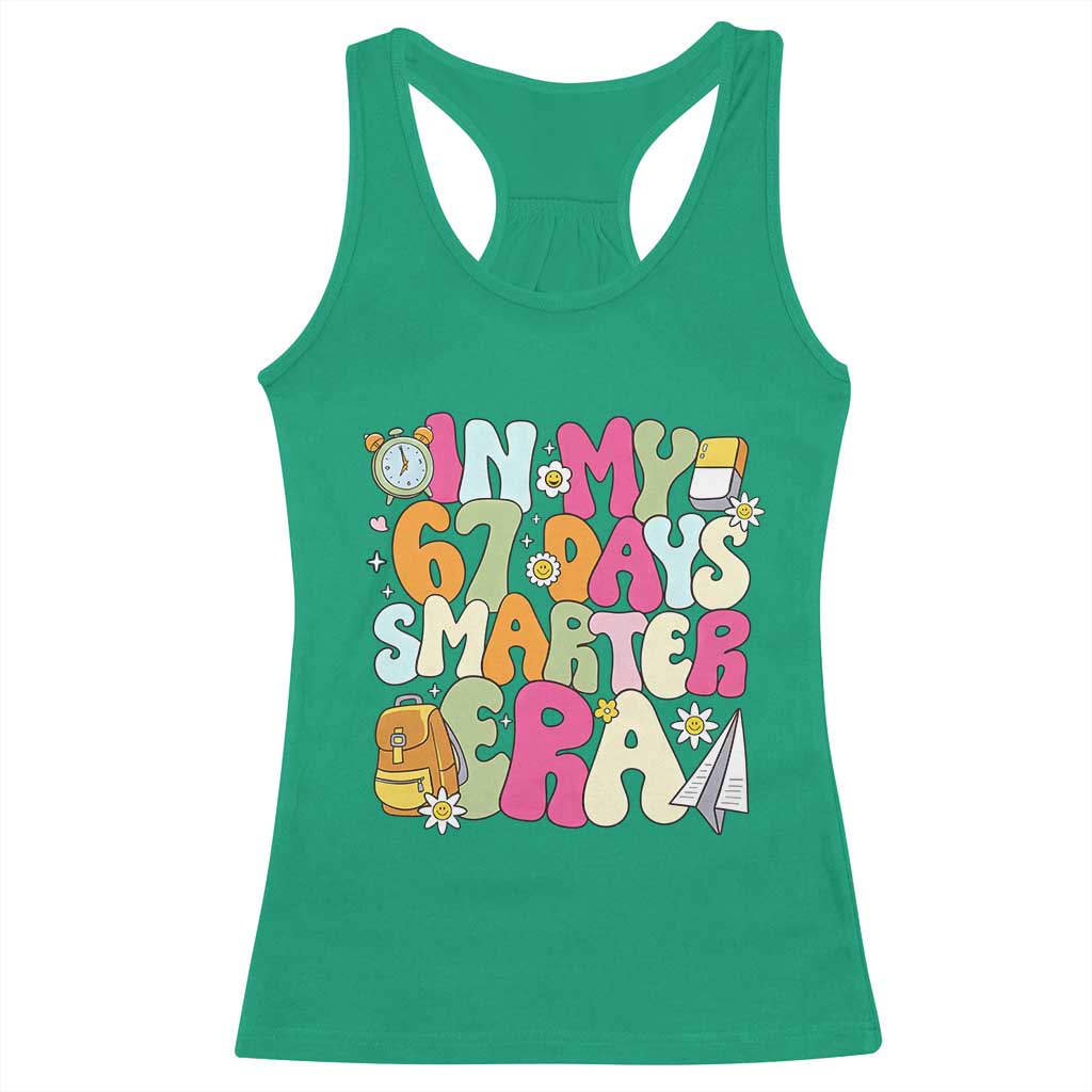In My 67 Days Smarter Era Racerback Tank Top Cute Retro 6 7 Days of School Six Seven Meme TS02 Irish Green Print Your Wear