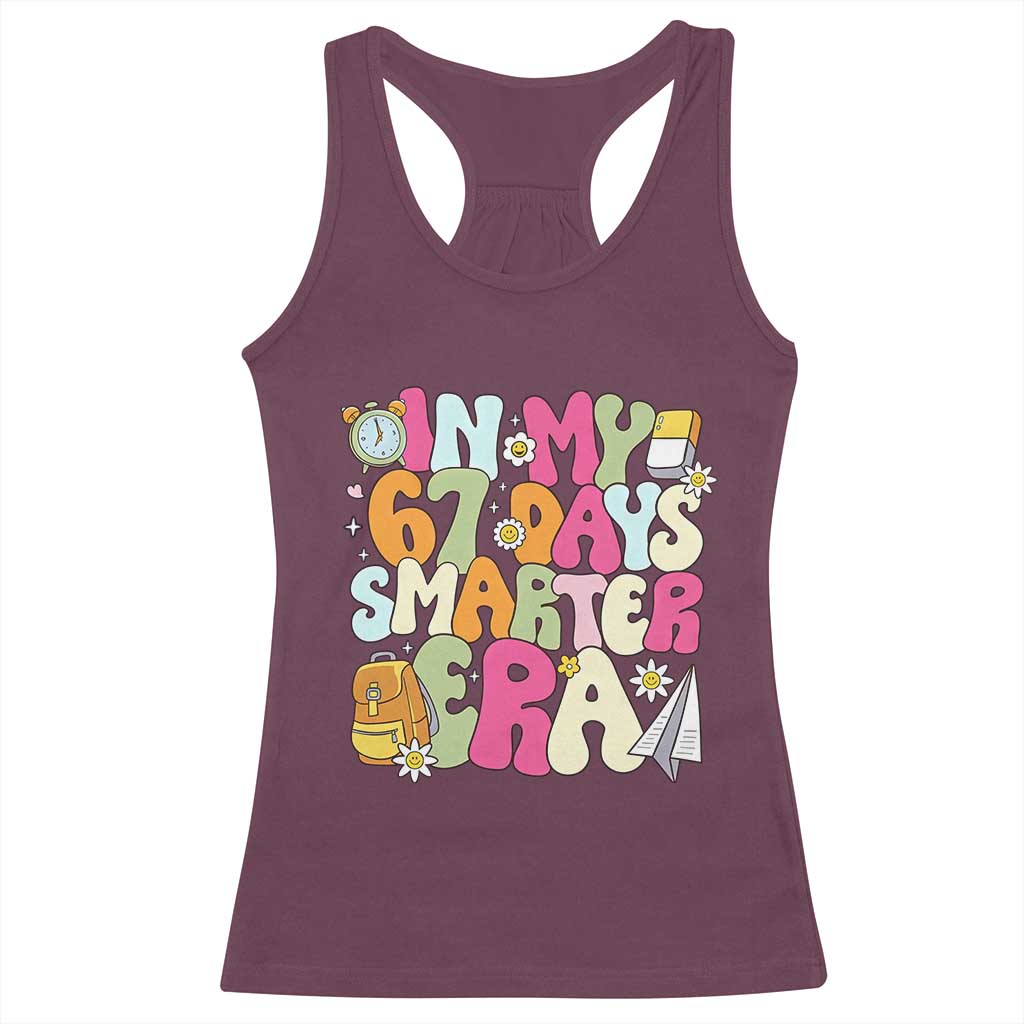 In My 67 Days Smarter Era Racerback Tank Top Cute Retro 6 7 Days of School Six Seven Meme TS02 Maroon Print Your Wear