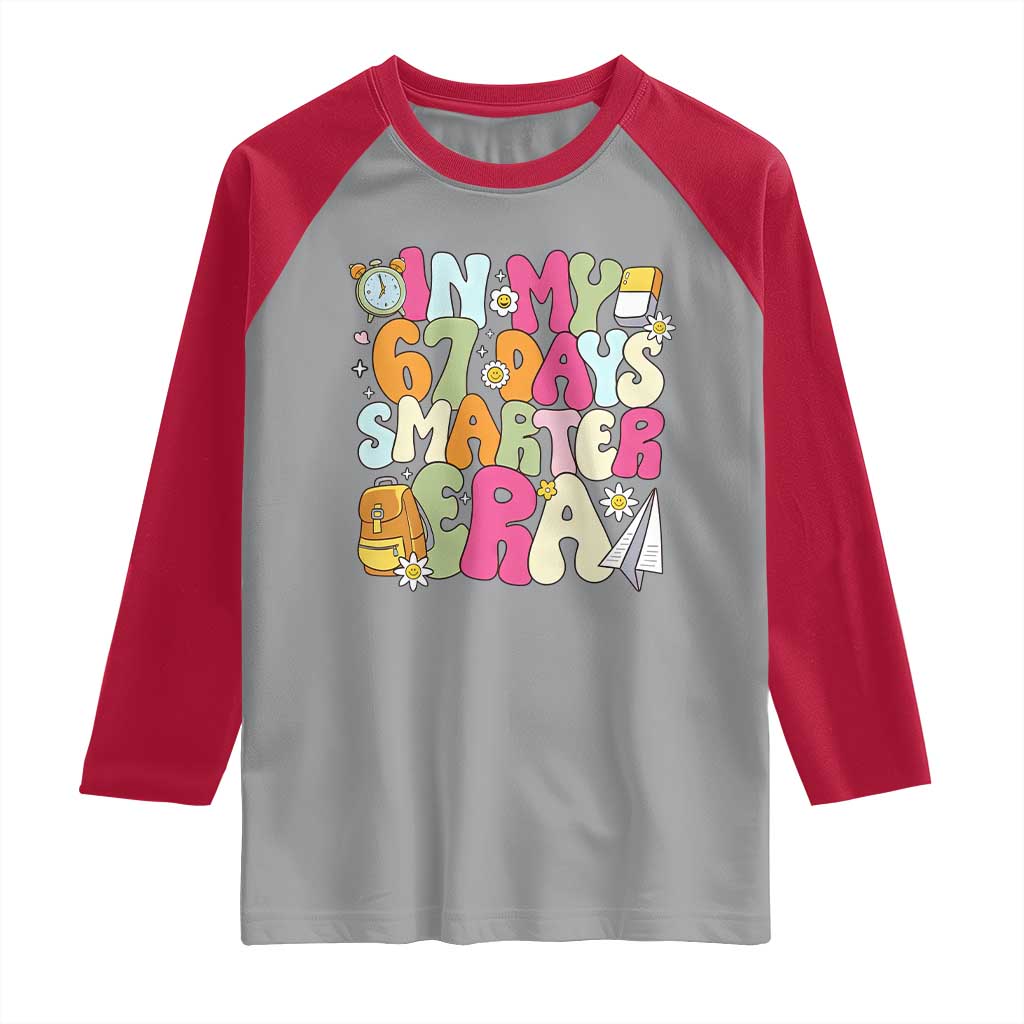 In My 67 Days Smarter Era Raglan Shirt Cute Retro 6 7 Days of School Six Seven Meme TS02 Sport Gray Red Print Your Wear