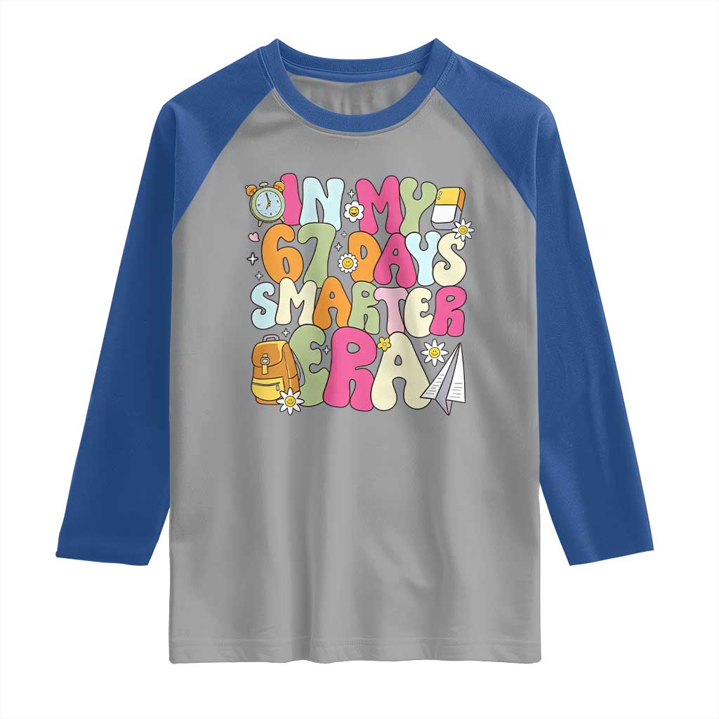 In My 67 Days Smarter Era Raglan Shirt Cute Retro 6 7 Days of School Six Seven Meme TS02 Sport Gray Royal Print Your Wear
