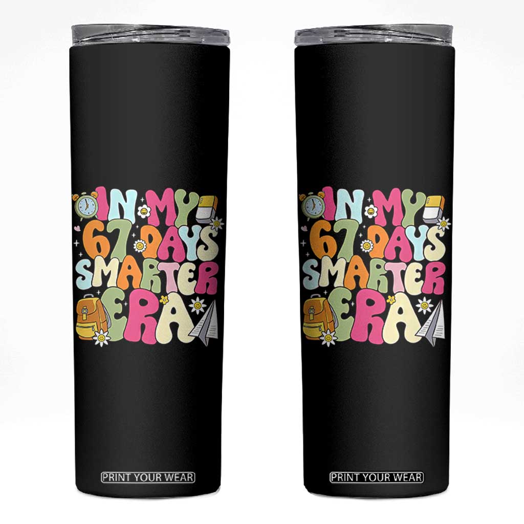 In My 67 Days Smarter Era Skinny Tumbler Cute Retro 6 7 Days of School Six Seven Meme TS02 Black Print Your Wear