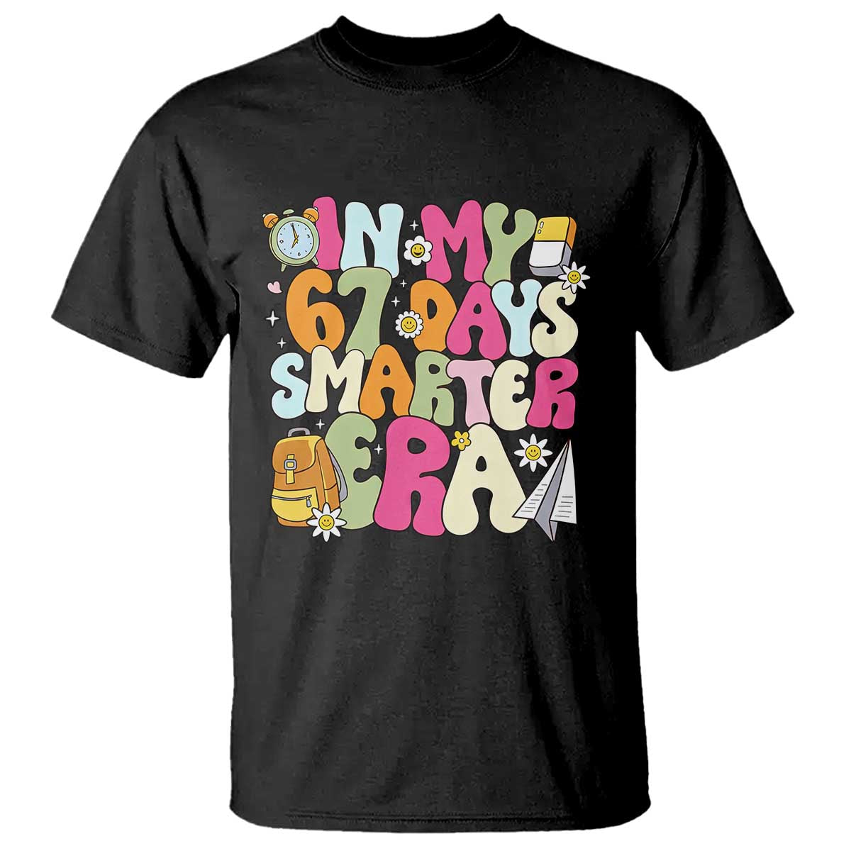 In My 67 Days Smarter Era T Shirt Cute Retro 6 7 Days of School Six Seven Meme TS02 Black Print Your Wear