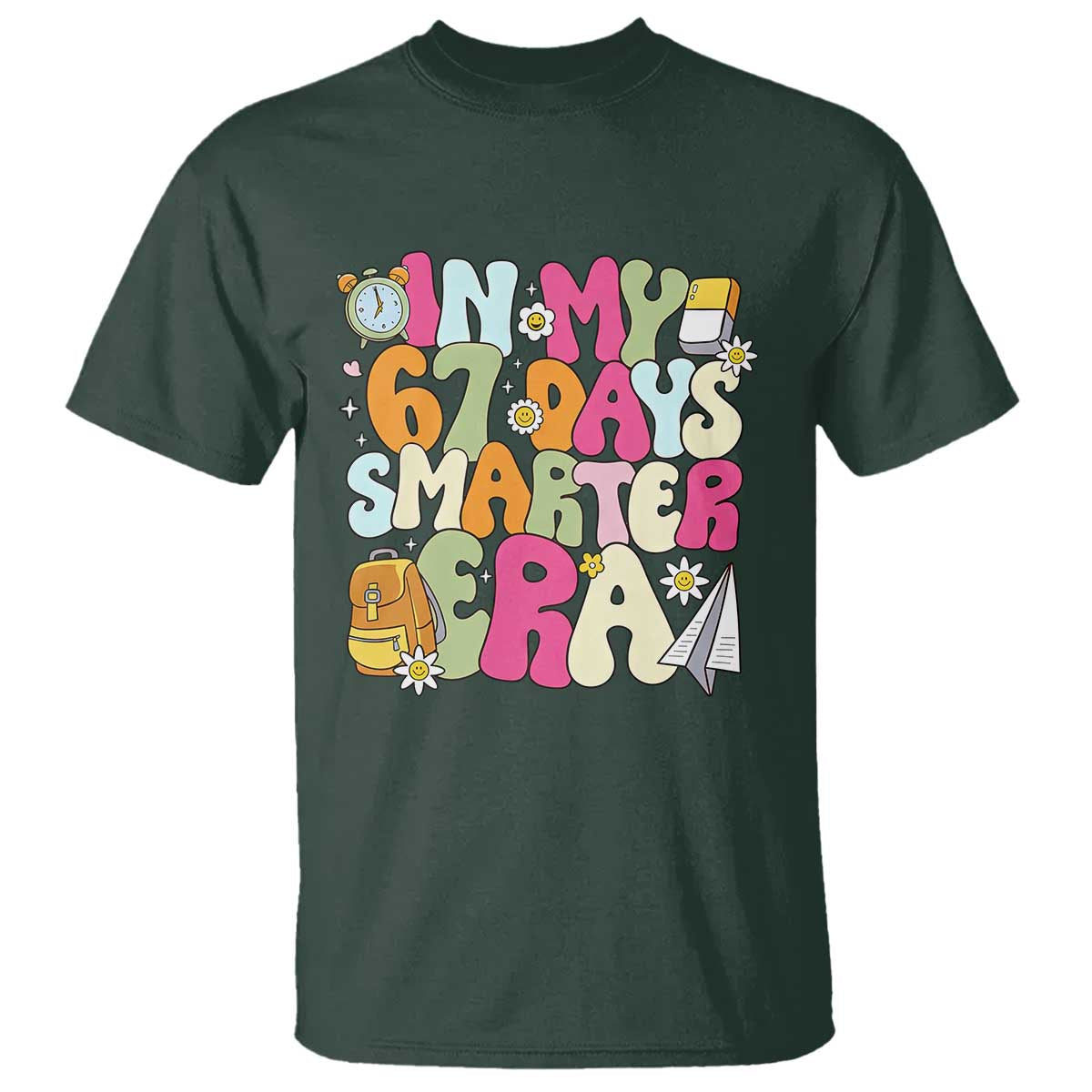 In My 67 Days Smarter Era T Shirt Cute Retro 6 7 Days of School Six Seven Meme TS02 Dark Forest Green Print Your Wear