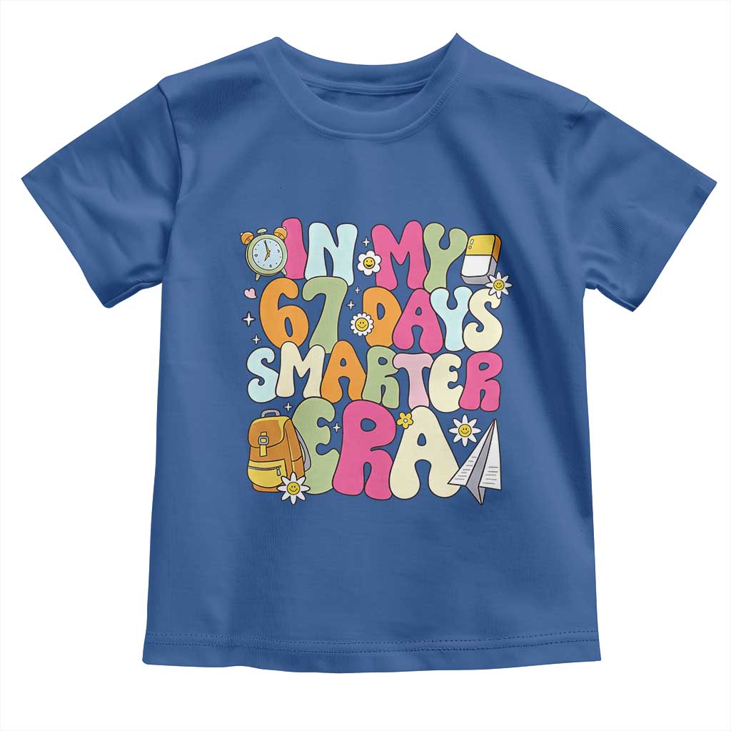 In My 67 Days Smarter Era Toddler T Shirt Cute Retro 6 7 Days of School Six Seven Meme TS02 Royal Blue Print Your Wear