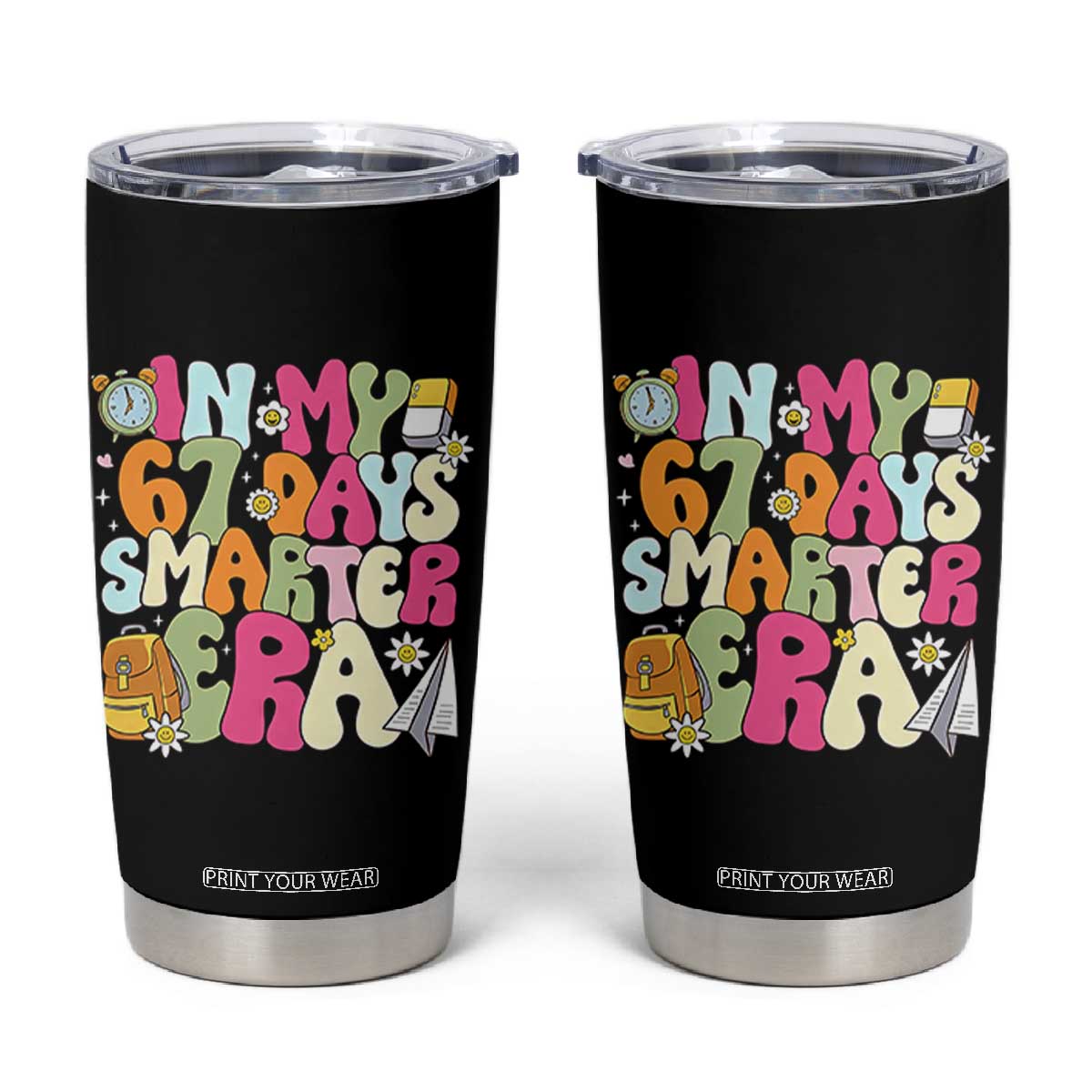 In My 67 Days Smarter Era Tumbler Cup Cute Retro 6 7 Days of School Six Seven Meme TS02 Black Print Your Wear