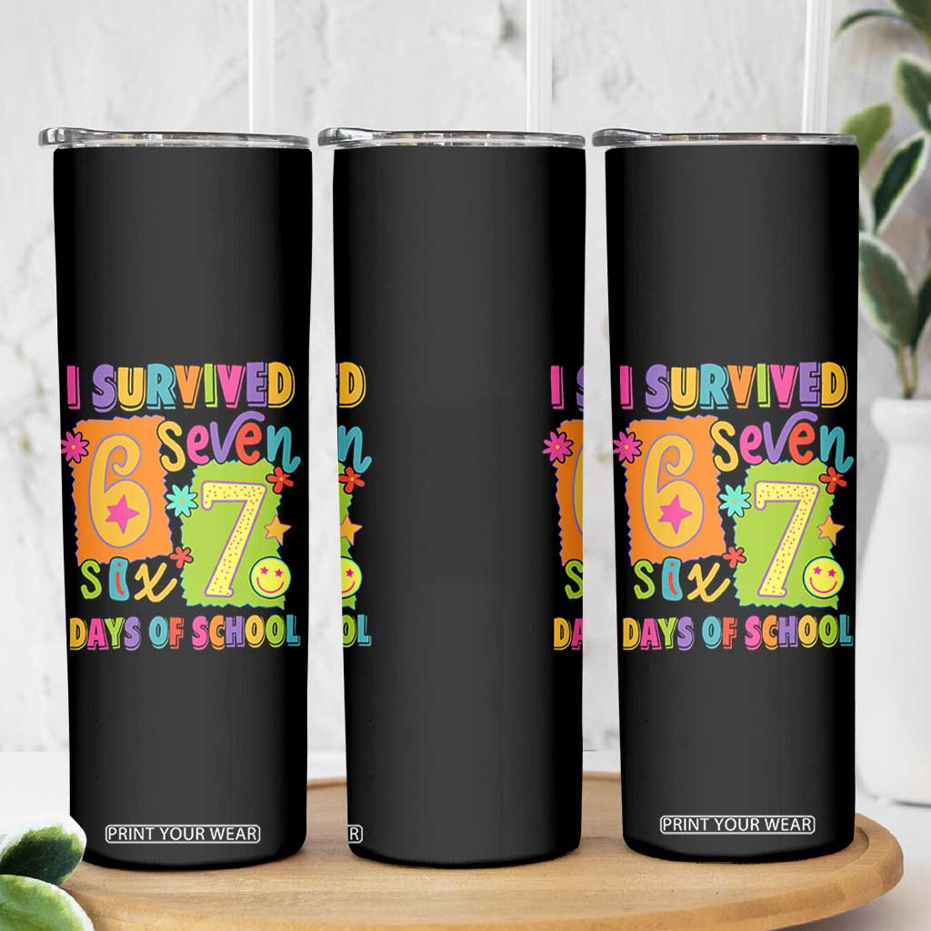 I Survived 67 Days of School Skinny Tumbler Funny 6 7 Six Seven Chaos Survivor for Students Teachers TS02 Print Your Wear
