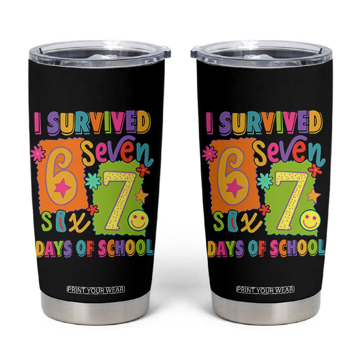 I Survived 67 Days of School Tumbler Cup Funny 6 7 Six Seven Chaos Survivor for Students Teachers TS02 Black Print Your Wear