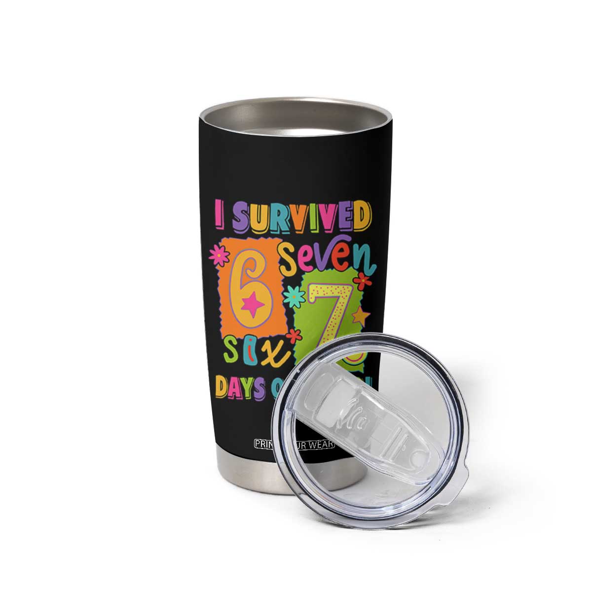 I Survived 67 Days of School Tumbler Cup Funny 6 7 Six Seven Chaos Survivor for Students Teachers TS02 Print Your Wear