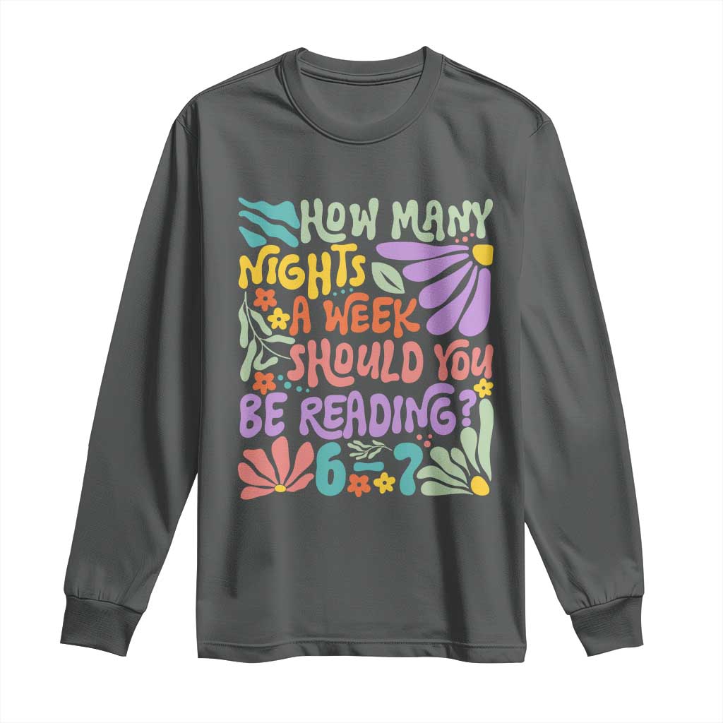 How Many Nights Should You Be Reading 6 7 Long Sleeve Shirt Retro Funny 67 Six Seven Meme Book Lover TS02 Dark Heather Print Your Wear