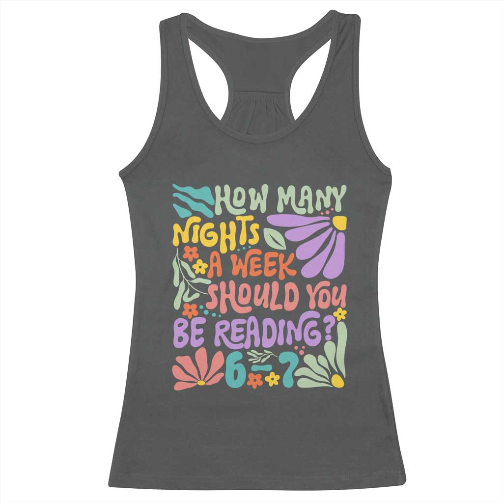 How Many Nights Should You Be Reading 6 7 Racerback Tank Top Retro Funny 67 Six Seven Meme Book Lover TS02 Dark Heather Print Your Wear