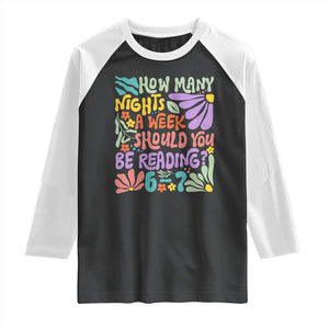 How Many Nights Should You Be Reading 6 7 Raglan Shirt Retro Funny 67 Six Seven Meme Book Lover TS02 Black White Print Your Wear