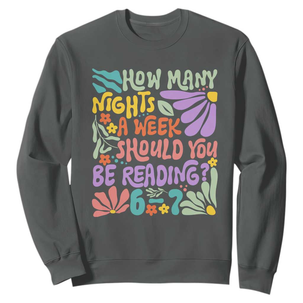 How Many Nights Should You Be Reading 6 7 Sweatshirt Retro Funny 67 Six Seven Meme Book Lover TS02 Dark Heather Print Your Wear