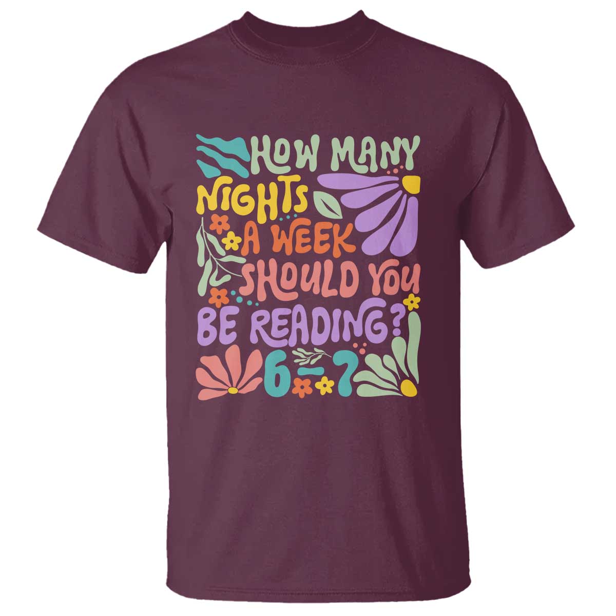 How Many Nights Should You Be Reading 6 7 T Shirt Retro Funny 67 Six Seven Meme Book Lover TS02 Maroon Print Your Wear