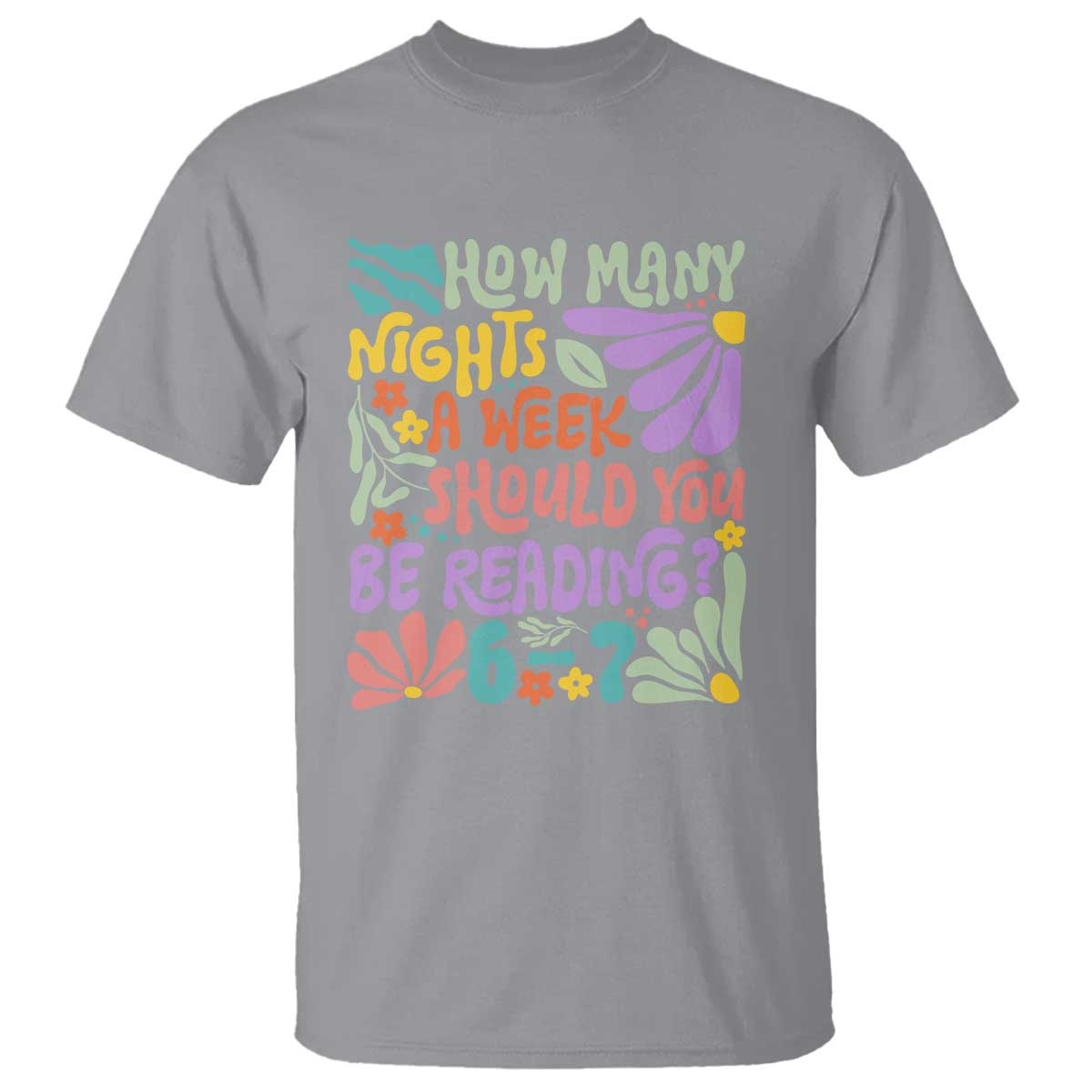 How Many Nights Should You Be Reading 6 7 T Shirt Retro Funny 67 Six Seven Meme Book Lover TS02 Sport Gray Print Your Wear