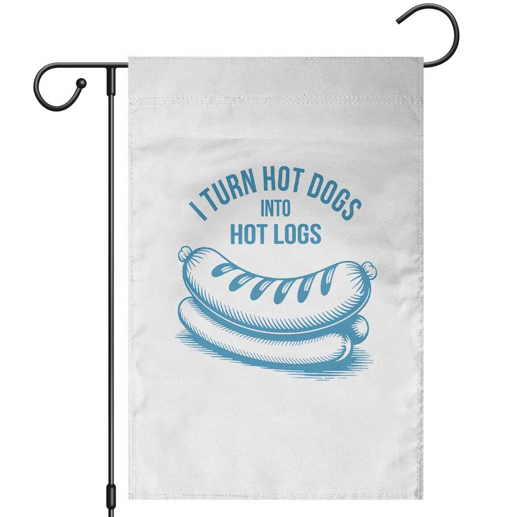I Turn Hot Dogs Into Hot Logs Garden Flag Funny Food Pun for BBQ Bros Toilet Humor Kings TS02 White Print Your Wear