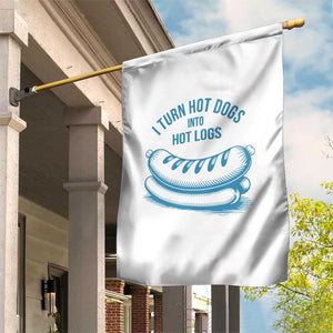 I Turn Hot Dogs Into Hot Logs Garden Flag Funny Food Pun for BBQ Bros Toilet Humor Kings TS02 Print Your Wear