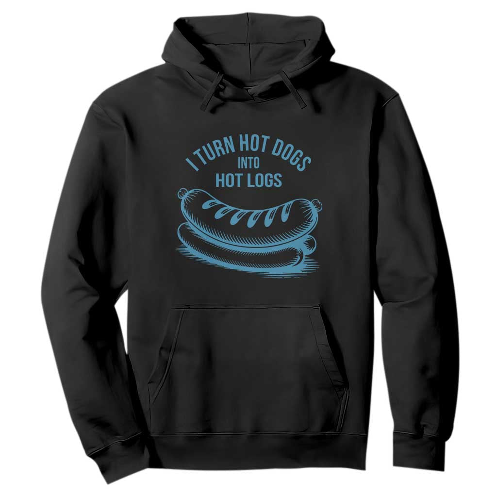 I Turn Hot Dogs Into Hot Logs Hoodie Funny Food Pun for BBQ Bros Toilet Humor Kings TS02 Black Print Your Wear