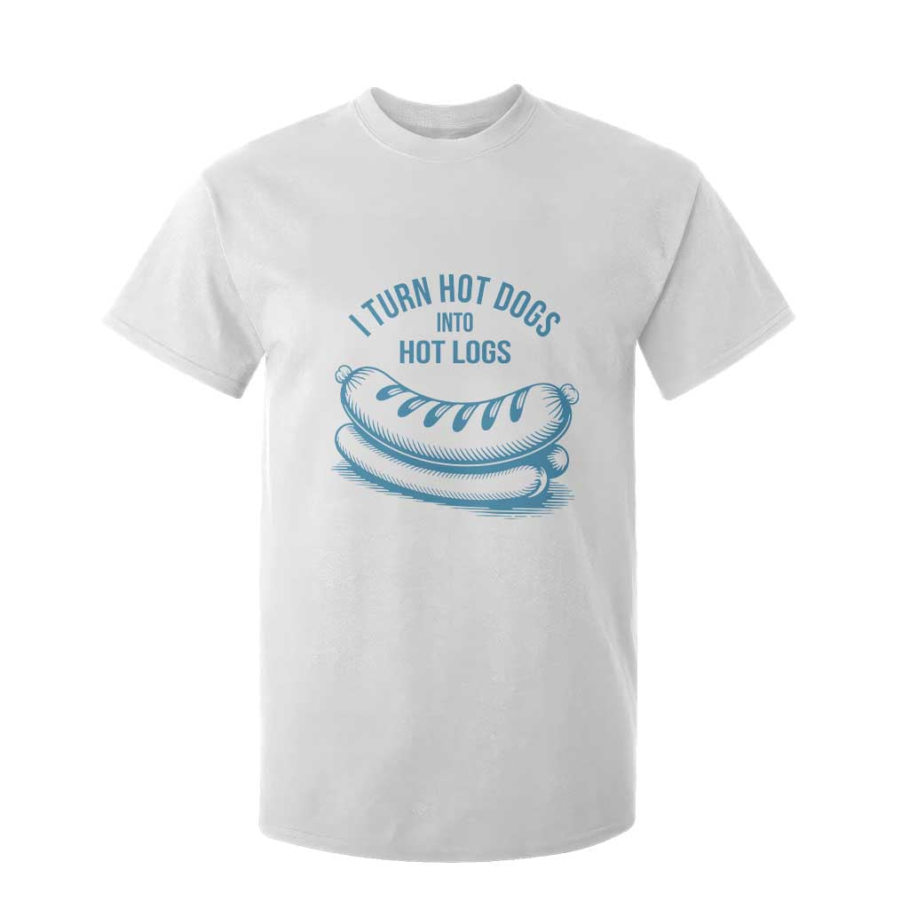 I Turn Hot Dogs Into Hot Logs T Shirt For Kid Funny Food Pun for BBQ Bros Toilet Humor Kings TS02 White Print Your Wear