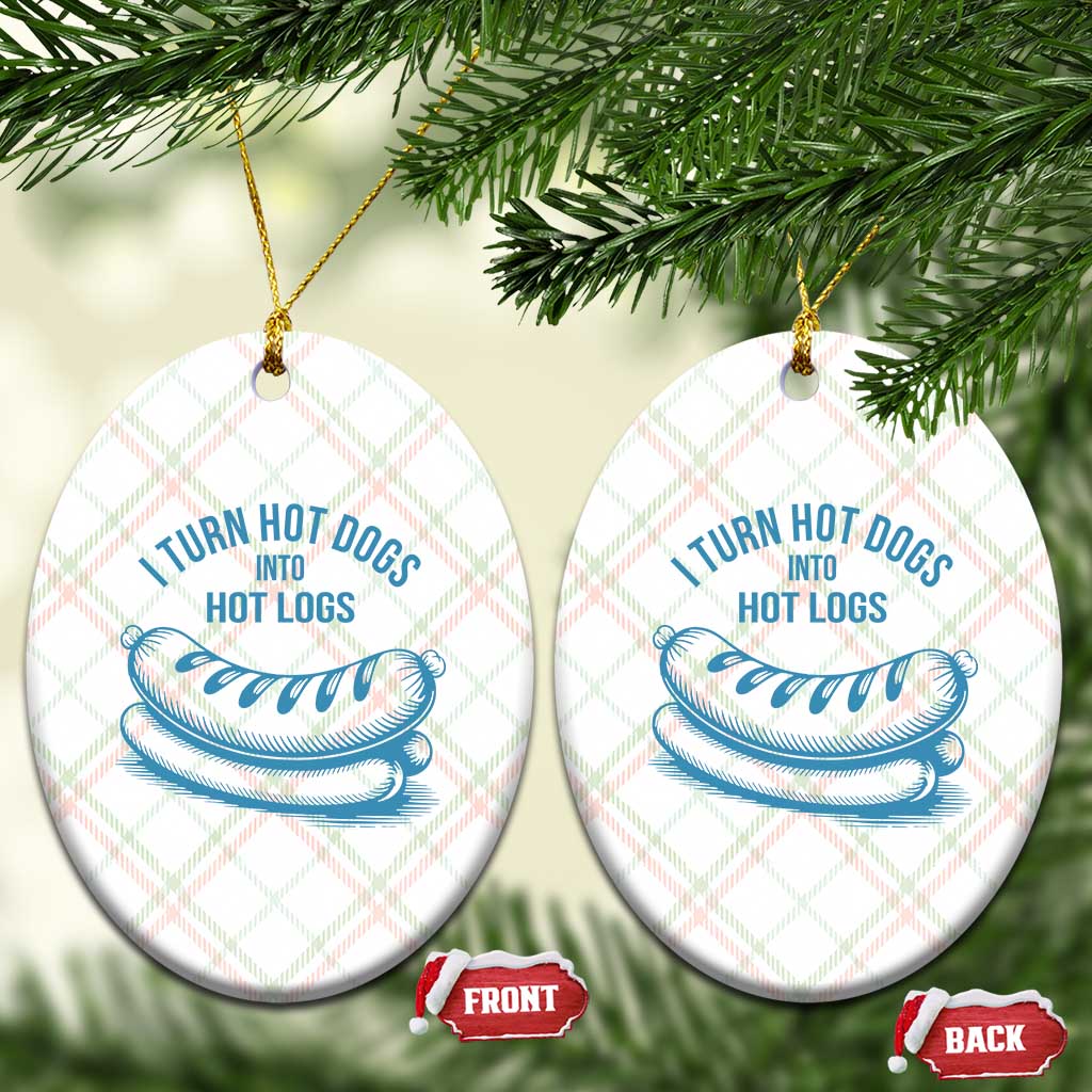 I Turn Hot Dogs Into Hot Logs Ceramic Ornament Funny Food Pun for BBQ Bros Toilet Humor Kings TS02 Print Your Wear