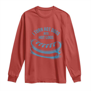 I Turn Hot Dogs Into Hot Logs Long Sleeve Shirt Funny Food Pun for BBQ Bros Toilet Humor Kings TS02 Red Print Your Wear