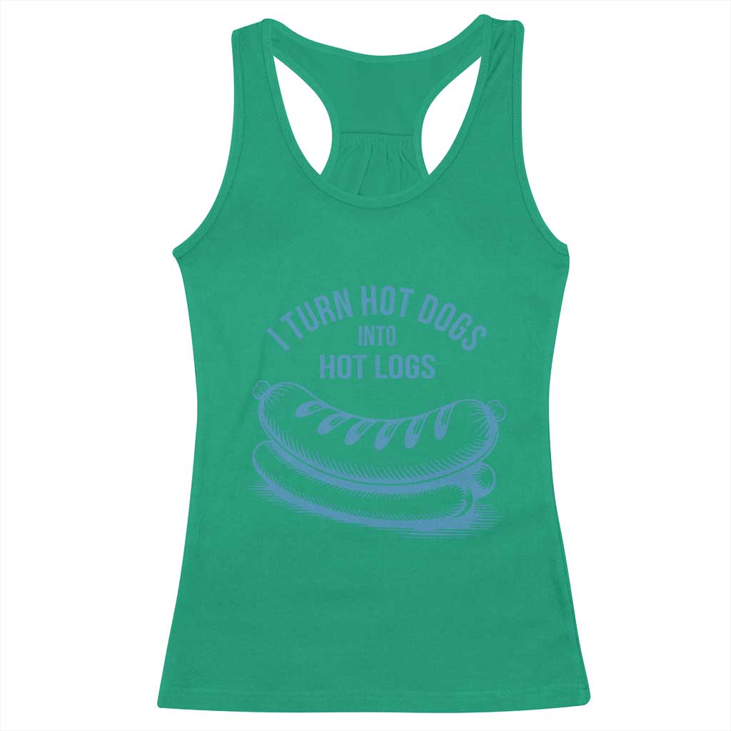 I Turn Hot Dogs Into Hot Logs Racerback Tank Top Funny Food Pun for BBQ Bros Toilet Humor Kings TS02 Irish Green Print Your Wear