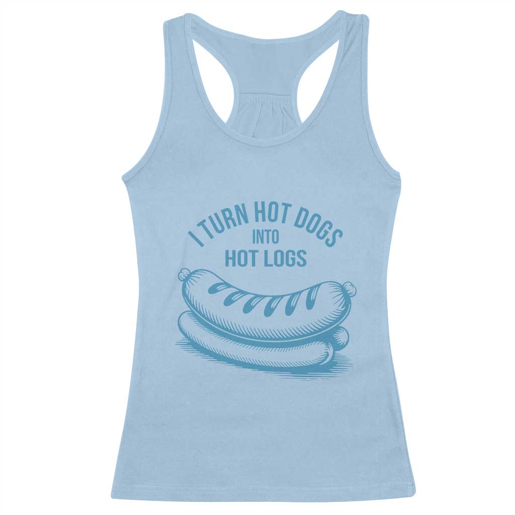 I Turn Hot Dogs Into Hot Logs Racerback Tank Top Funny Food Pun for BBQ Bros Toilet Humor Kings TS02 Light Blue Print Your Wear