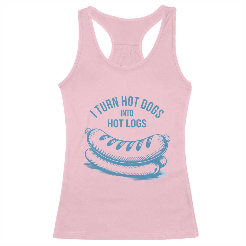 I Turn Hot Dogs Into Hot Logs Racerback Tank Top Funny Food Pun for BBQ Bros Toilet Humor Kings TS02 Light Pink Print Your Wear