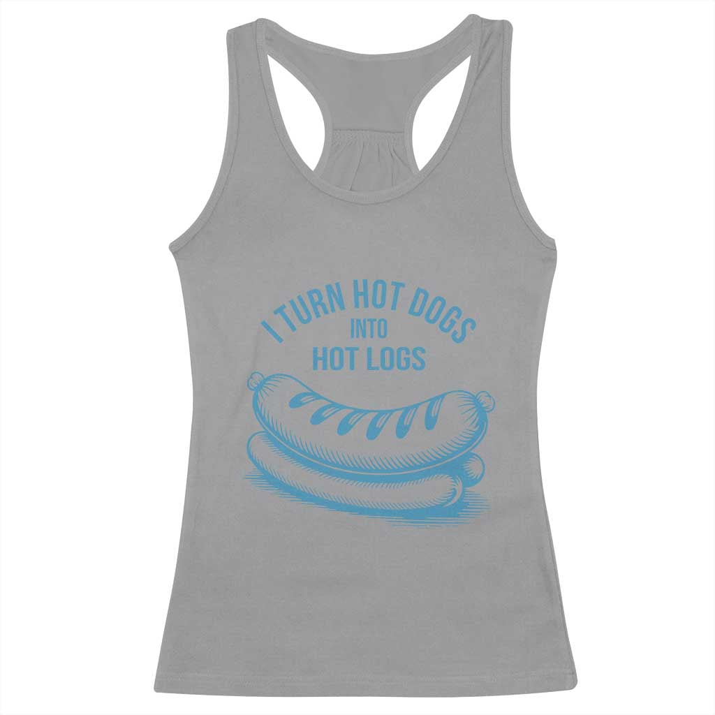 I Turn Hot Dogs Into Hot Logs Racerback Tank Top Funny Food Pun for BBQ Bros Toilet Humor Kings TS02 Sport Gray Print Your Wear