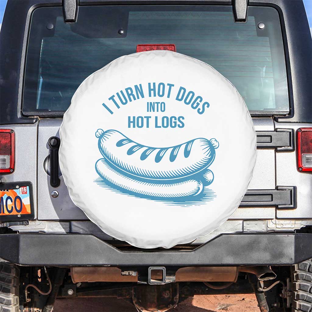 I Turn Hot Dogs Into Hot Logs Spare Tire Cover Funny Food Pun for BBQ Bros Toilet Humor Kings TS02 No hole White Print Your Wear