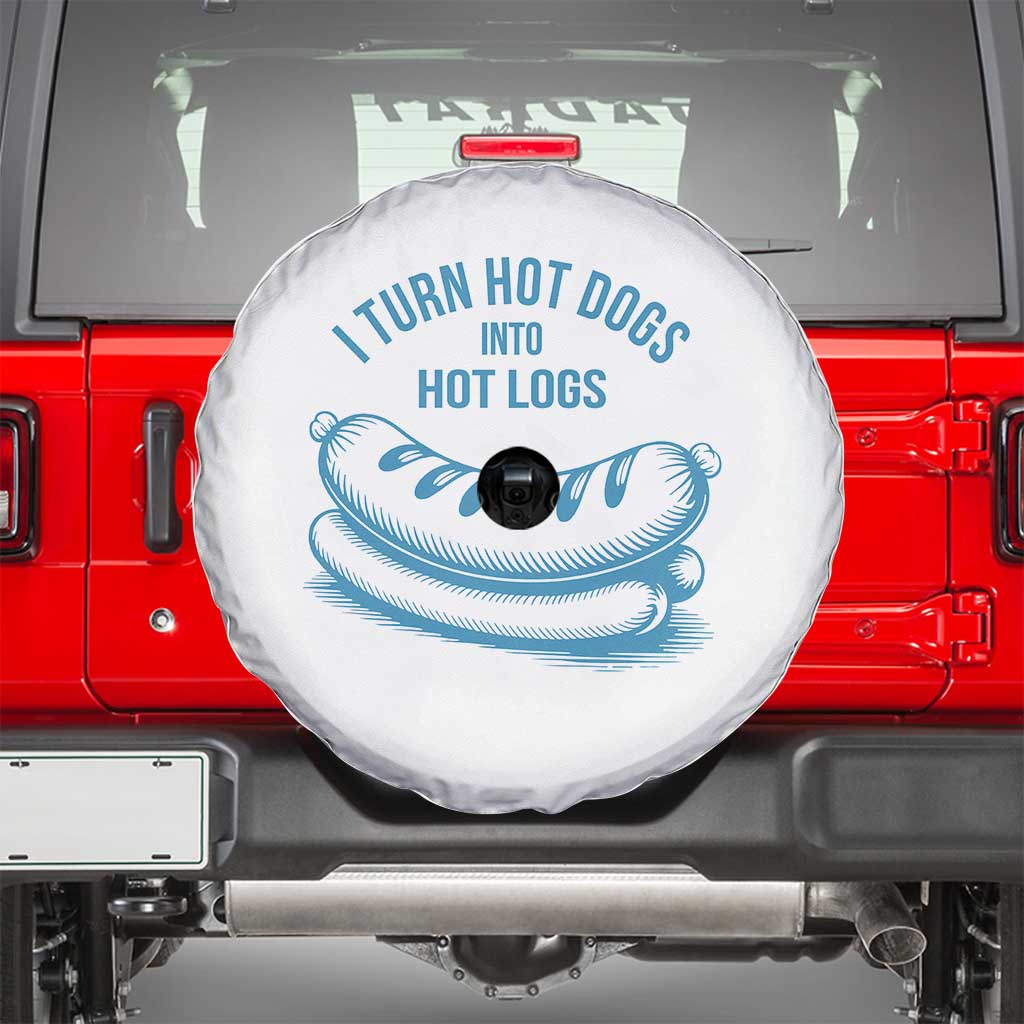 I Turn Hot Dogs Into Hot Logs Spare Tire Cover Funny Food Pun for BBQ Bros Toilet Humor Kings TS02 White Print Your Wear