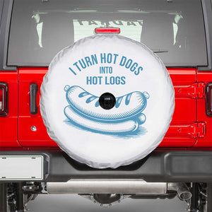 I Turn Hot Dogs Into Hot Logs Spare Tire Cover Funny Food Pun for BBQ Bros Toilet Humor Kings TS02 White Print Your Wear